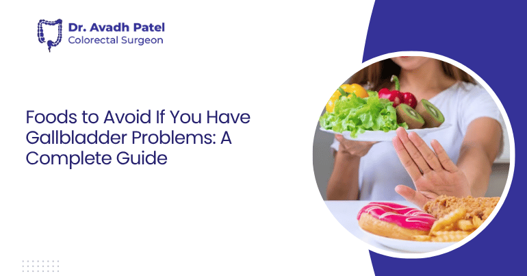 Foods to Avoid If You Have Gallbladder Problems: A Complete Guide